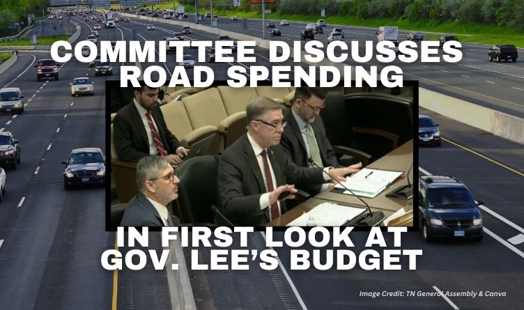 Committee Discusses Road Spending In First Look At Gov. Lee’s Budget