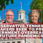 Conservative Tennessee Lawmakers Seek To Prevent Government Overreach In Future Pandemics