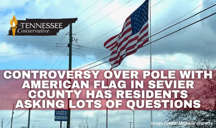 Controversy Over Pole With American Flag In Sevier County Has Residents Asking Lots Of Questions