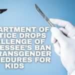 Department Of Justice Drops Challenge Of Tennessee’s Ban On Transgender Procedures For Kids