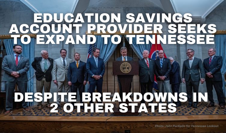 Education Savings Account Provider Seeks To Expand To Tennessee, Despite Breakdowns In 2 Other States