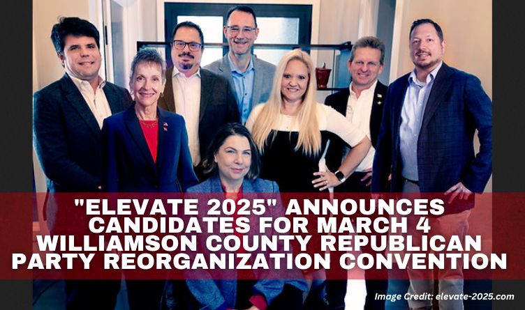 "Elevate 2025" Announces Candidates For March 4 Williamson County Republican Party Reorganization Convention