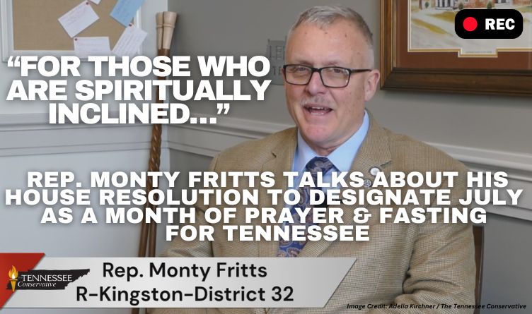 Video Podcast: “For Those Who Are Spiritually Inclined…” - Rep. Monty Fritts Talks About House Resolution To Designate Month Of Prayer & Fasting