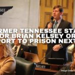 Former Tennessee State Senator Brian Kelsey Ordered To Report To Prison Next Week