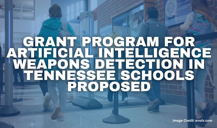 Grant Program For Artificial Intelligence Weapons Detection In Tennessee Schools Proposed