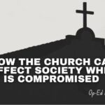 How The Church Can Affect Society When It Is Compromised