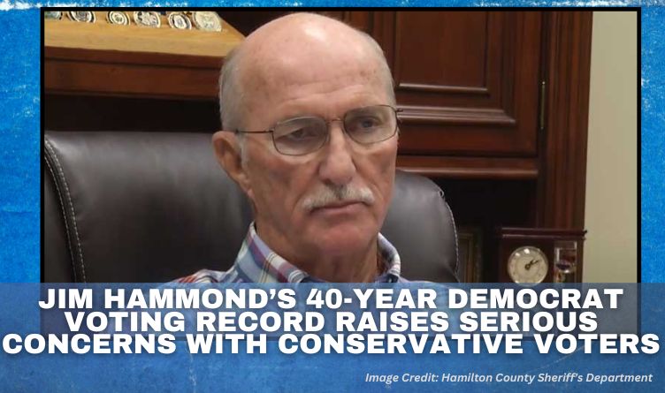 Jim Hammond’s 40-Year DEMOCRAT Voting Record Raises Serious Concerns With Conservative Voters