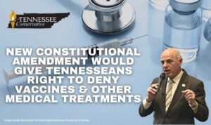 New Constitutional Amendment Would Give Tennesseans Right To Deny Vaccines & Other Medical Treatments