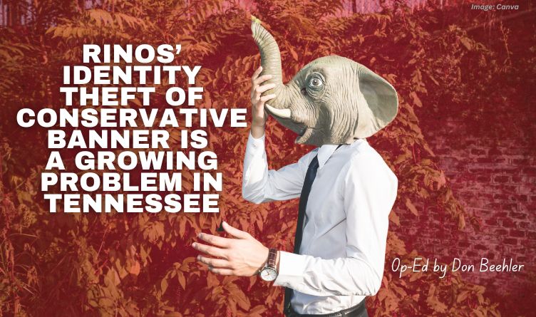 RINOs’ Identity Theft Of Conservative Banner Is A Growing Problem In Tennessee