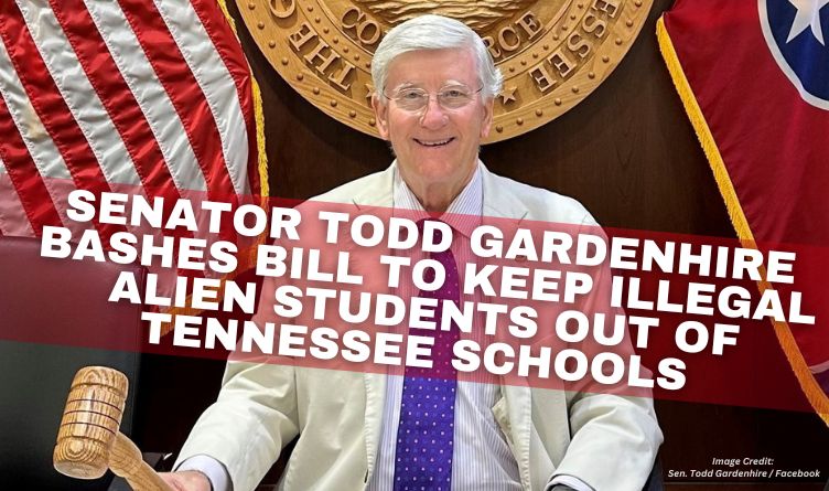 Senator Todd Gardenhire Bashes Bill To Keep Illegal Alien Students Out Of Tennessee Schools