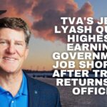 TVA's Jeff Lyash Quits Highest Earning Government Position Shortly After President Trump Returns To Office