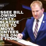 Tennessee Bill Allowing County Legislative Bodies To Remove Appointees Passes On House Floor
