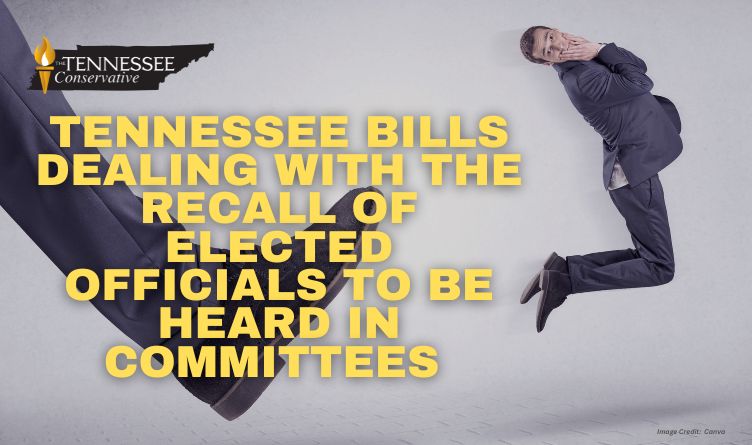 Tennessee Bills Dealing With The Recall Of Elected Officials To Be Heard In Committees