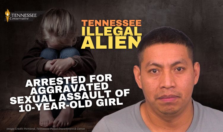 Tennessee Illegal Alien Arrested For Aggravated Sexual Assault Of 10-Year-Old Girl