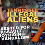 Tennessee Illegal Aliens Arrested For Assault, Joyriding & Vandalism