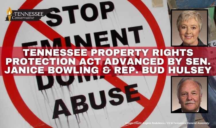 Tennessee Property Rights Protection Act Advanced By Sen. Janice Bowling & Rep. Bud Hulsey