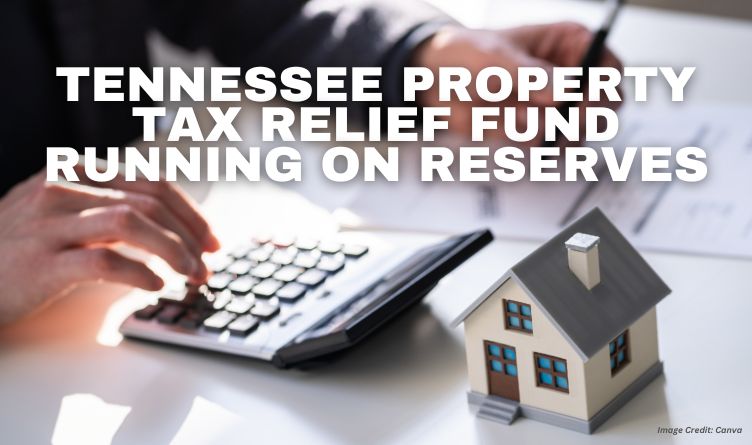 Tennessee Property Tax Relief Fund Running On Reserves