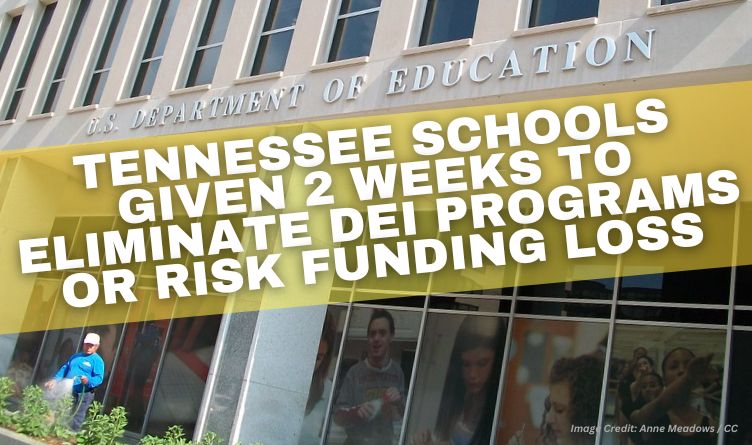 Tennessee Schools Given 2 Weeks To Eliminate DEI Programs Or Risk Funding Loss