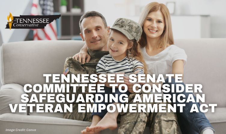 Tennessee Senate Committee To Consider Safeguarding American Veteran Empowerment Act