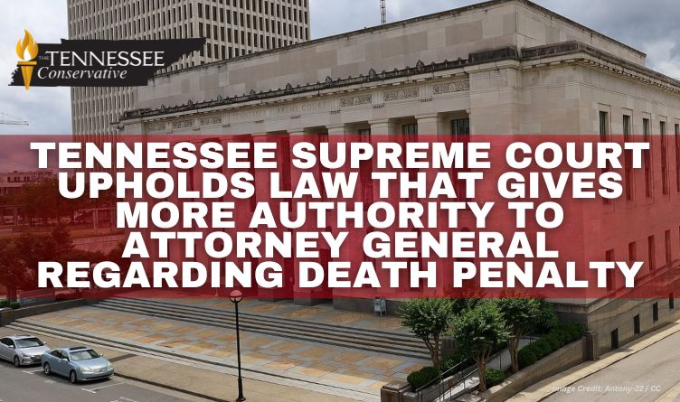 Tennessee Supreme Court Upholds Law That Gives More Authority to Attorney General Regarding Death Penalty