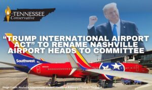 “Trump International Airport Act” To Rename Nashville Airport Heads To Committee