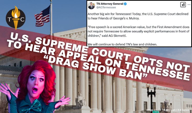 U.S. Supreme Court Opts Not To Hear Appeal On Tennessee "Drag Show Ban"