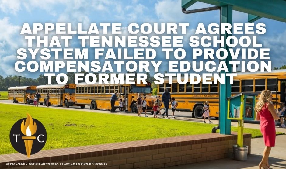 Appellate Court Agrees That Tennessee School System Failed To Provide  Compensatory Education To Former Student