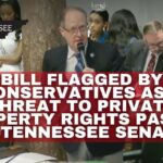 Bill Flagged By Conservatives As A Threat To Private Property Rights Passes In Tennessee Senate