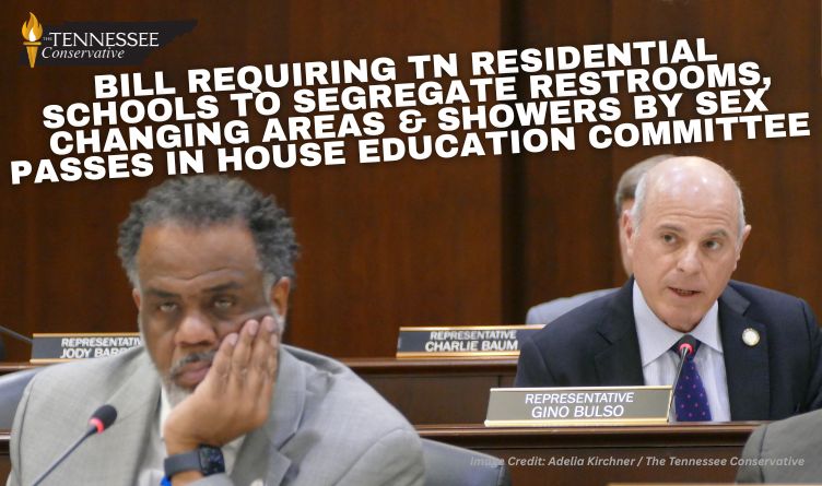 Bill Requiring Tennessee Residential Schools To Segregate Restrooms, Changing Areas & Showers By Sex Passes In House Education Committee