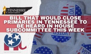 Bill That Would Close Primaries In Tennessee To Be Heard In House Subcommittee This Week