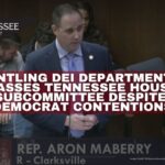 “Dismantling DEI Departments Act” Passes Tennessee House Subcommittee Despite Democrat Contentions