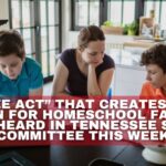 “FREE Act” That Creates 4th Option For Homeschool Families To Be Heard In Tennessee Senate Committee This Week