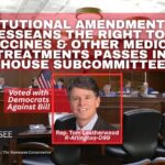 Constitutional Amendment Giving Tennesseans The Right To Deny Vaccines & Other Medical Treatments Passes In House Subcommittee