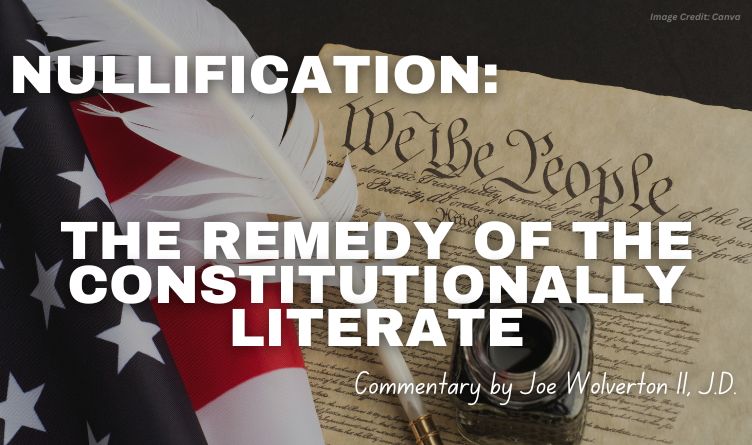 Nullification: The Remedy Of The Constitutionally Literate