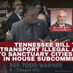 Tennessee Bill To Transport Illegal Aliens To Sanctuary Cities Killed In House Subcommittee