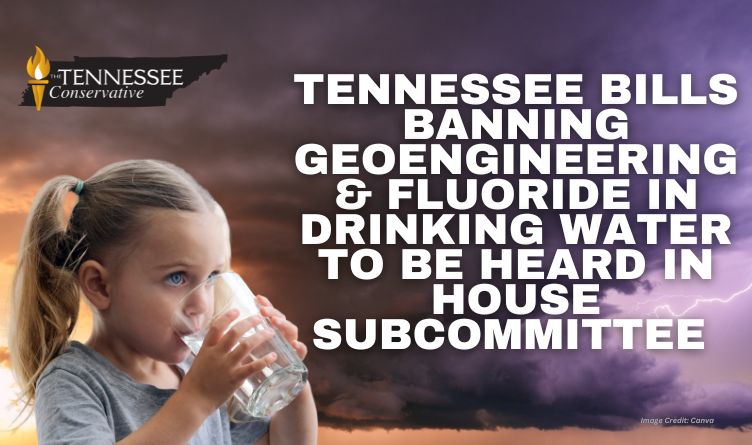 Tennessee Bills Banning Geoengineering & Fluoride In Drinking Water To Be Heard In House Subcommittee