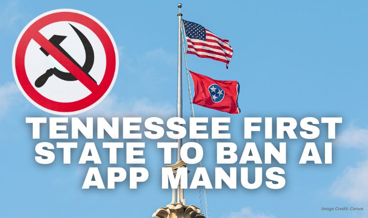 Tennessee First State To Ban AI App Manus