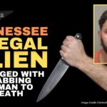 Tennessee Illegal Alien Charged With Stabbing Woman To Death