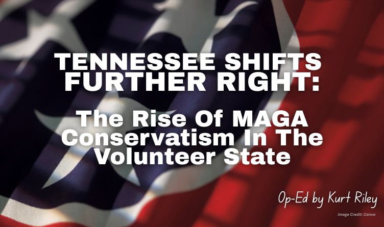 Tennessee Shifts Further Right: The Rise of MAGA Conservatism in the Volunteer State