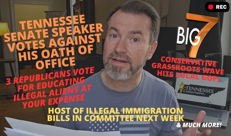 Video Podcast: TN Senate Speaker Votes Against Oath Of Office, 3 Republicans Vote For Educating Illegal Aliens At Your Expense, Conservative Grassroots Wave Hits Local GOPs & More!