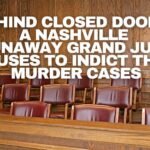 Behind Closed Doors, A Nashville ‘Runaway Grand Jury’ Refuses To Indict Three Murder Cases