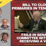 Bill To Close Primaries In Tennessee Fails In Senate Committee Without Receiving A Vote