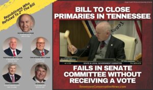 Bill To Close Primaries In Tennessee Fails In Senate Committee Without Receiving A Vote