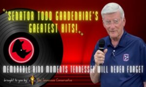 Video & Podcast: Senator Todd Gardenhire's Greatest Hits! ~ Memorable RINO Moments Tennessee Will Never Forget...