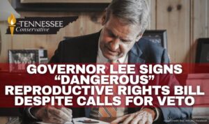 Governor Lee Signs “Dangerous” Reproductive Rights Bill Despite Calls For Veto