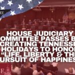 House Judiciary Committee Passes Bill Creating Tennessee Holidays To Honor “Life, Liberty, and the Pursuit of Happiness”