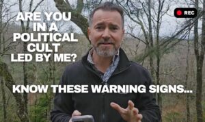 Video & Podcast: Are You In A Political Cult Led By Me? Know These WARNING Signs…