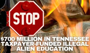 STOP $700 Million in TN Taxpayer-Funded Illegal Alien Education