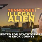 Tennessee Illegal Alien Arrested For Statutory Rape In Knox County