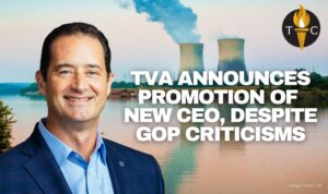 TVA Announces Promotion of New CEO, Despite GOP Criticisms